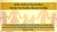 Kids club at Savoy Seychelles Resort & Spa PowerPoint PPT Presentation