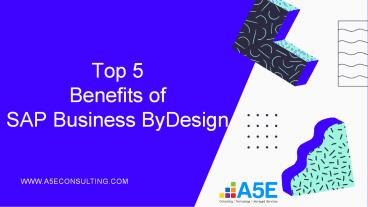 Top 5 Benefits of SAP Business ByDesign