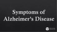 Symptoms of Alzheimer’s Disease
