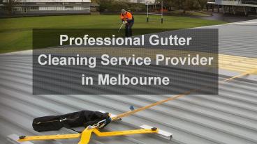 Professional Gutter Cleaning Service Provider in Melbourne