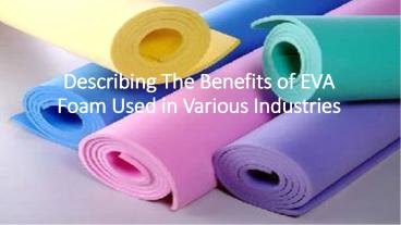 EVA foam: Benefit & use of selecting the best manufactures