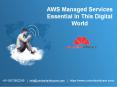 AWS Managed Services Essential In This Digital World PowerPoint PPT Presentation