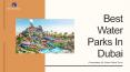 Best Water Parks In Dubai PowerPoint PPT Presentation