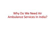 Why Do We Need Air Ambulance Services In India?