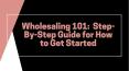 Wholesaling 101:  Step-By-Step Guide - Real Estate Investing Women PowerPoint PPT Presentation
