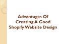 Advantages Of Creating A Good Shopify Website Design PowerPoint PPT Presentation