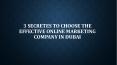 3 Secretes to Choose the Effective Online Marketing Company in Dubai PowerPoint PPT Presentation
