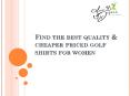 Find the best quality & cheaper priced golf-My Golf Shirts