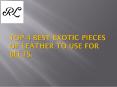 Top 4 Best exotic pieces of leather - Rudy Lozano Leather Store PowerPoint PPT Presentation