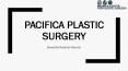 Pacifica Plastic Surgery PowerPoint PPT Presentation