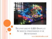 Transparent LED Display Screens preferred by Businesses