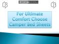 For Ultimate Comfort Choose Camper Bed Sheets PowerPoint PPT Presentation