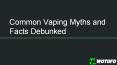 Debunking the Common Myths About Vaping PowerPoint PPT Presentation