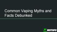 Debunking the Common Myths About Vaping