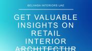 Get Valuable Insights on Retail Interior Architecture