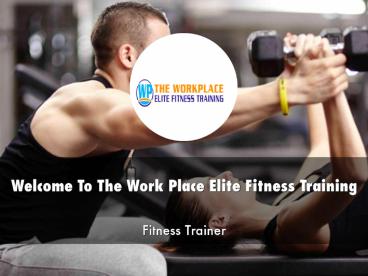 The Work Place Elite Fitness Training Presentation