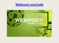 webroot.com/secure, www.webroot.com/safe, webroot safe install PowerPoint PPT Presentation