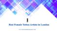 Best Female Tattoo Artists in London PowerPoint PPT Presentation