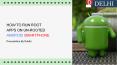 How To Run Root Apps On Un-rooted Android Smartphone PowerPoint PPT Presentation