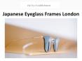Japanese Eyeglass Frames London PowerPoint PPT Presentation