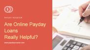 Are Online Payday Loans Really Helpful?