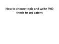 How to choose topic and write PhD thesis to get patent PowerPoint PPT Presentation