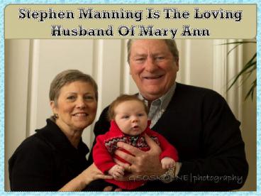 Stephen Manning Is The Loving Husband Of Mary Ann