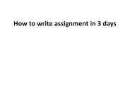 How to write assignment in 3 days