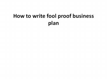 How to write fool proof business plan