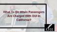 What To Do When Passengers Are Charged With DUI In California? PowerPoint PPT Presentation