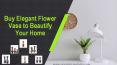 Buy Elegant Flower Vase to Beautify Your Home