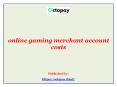 online gaming merchant account costs PowerPoint PPT Presentation