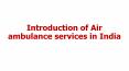 Introduction of Air ambulance services in India PowerPoint PPT Presentation