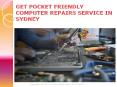 GET POCKET FRIENDLY COMPUTER REPAIRS SERVICE IN SYDNEY PowerPoint PPT Presentation