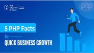 5 PHP Facts for Quick Business Growth