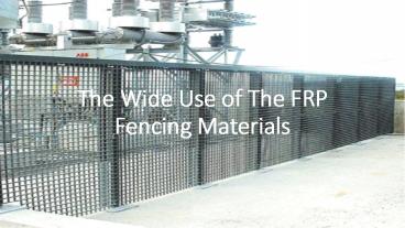 FRP Fencing: various features, application best choice for constructions