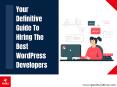 Definitive Guide to Hiring the Best WordPress Developers PowerPoint PPT Presentation