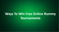Ways To Win Free Online Rummy Tournaments PowerPoint PPT Presentation