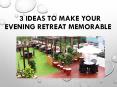 3 Ideas to Make Your Evening Retreat Memorable PowerPoint PPT Presentation