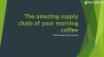 The amazing supply chain of your morning coffee PowerPoint PPT Presentation