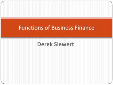 Derek Siewert - Functions of Business Finance