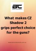 What makes CZ Shadow 2 grips perfect choice for the guns? PowerPoint PPT Presentation