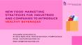 New food marketNew food marketing strategies for industries and companies to introduce healthy beveragesing strategies for industries and companies to introduce healthy beverages