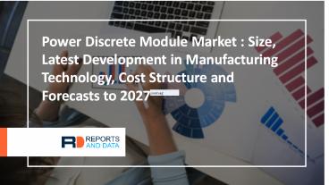 Power Discrete Module Market In-Depth Analysis on the Future Growth Prospects and Market Trends Adopted by the Competitors.