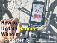 How to Update Garmin GPS Without a Computer?