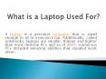 What is a Laptop Used For? PowerPoint PPT Presentation