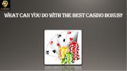 What Can You Do With The Best Casino Bonus?