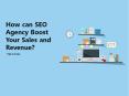 How can SEO Agency Boost Your Sales and Revenue PowerPoint PPT Presentation