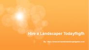 Hire a Landscaper Todayfhgfh