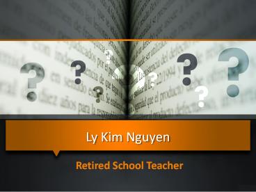 Ly Kim Nguyen - Retired School Teacher
